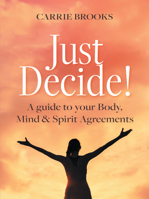 Title details for Just Decide! by Carrie Brooks - Available